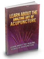 Learn About The Amazing Art Of Acupuncture 