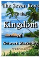 The Seven Keys To The Kingdom Of Network Marketing