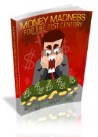 Money Madness For The 21st Century