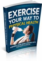 Exercise Your Way To Physical Health 