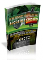 Home Business Video Marketing Secrets Exposed 